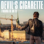 the album cover for Devils Cigarette - I Wanna Be On Tv