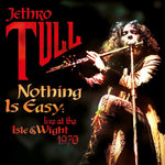 the album cover for Jethro Tull - Nothing Is Easy: Live At The Isle Of Wight 1970