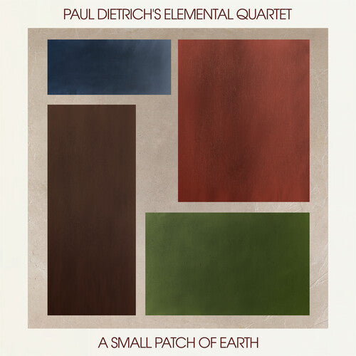 Paul Dietrich's Elemental Quartet - A Small Patch of Earth (CD)