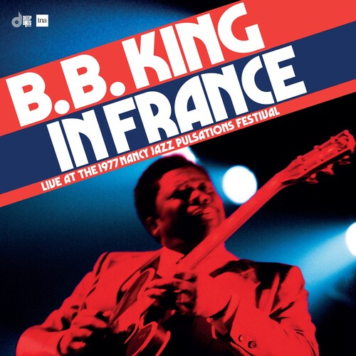 B.B. King - B.B. King In France: Live At The 1977 Nancy Jazz Pulsations Festival (Vinyl)