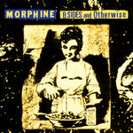 Morphine - B-sides And Otherwise (Vinyl)