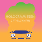 the album cover for Hologram Teen - Day-Glo Chaos