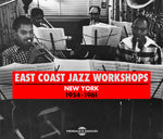 the album cover for East Coast Jazz Workshops - New York 1954-61 [Import]