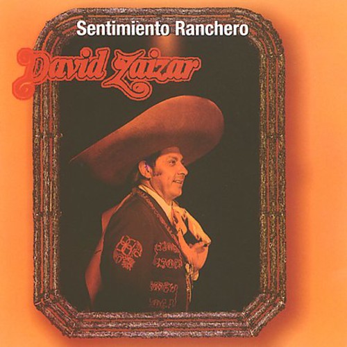 the album cover for David Zaizar - Sentimiento Ranchero