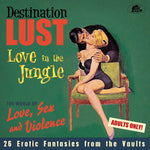 the album cover for Destination Lust: Love In The Jungle / Various - Destination Lust: Love In The Jungle / Various