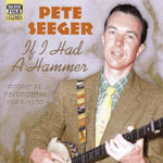 the album cover for Pete Seeger - If I Had A Hammer (1944-50) [Import]