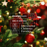 the album cover for Deseret Music - Songs Of Good Cheer - Instrumental Christmas