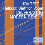 the album cover for HDV Trio - Celebrating Modern Genius