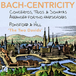 David Ponsford - Bach-Centricity - Concertos, Trios & Sonatas arranged for 2 harpsichords by David Ponsford (CD)