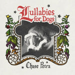 Chase Petra - Lullabies for Dogs (Vinyl)