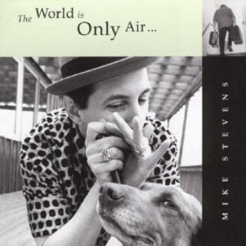 the album cover for Mike Stevens - The World Is Only Air