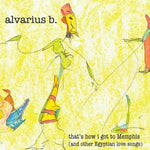 the album cover for Alvarius B - That's How I Got To Memphis