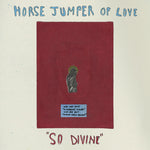 the album cover for Horse Jumper Of Love - So Divine [Colored Vinyl] (Wht) (Can)