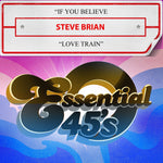 the album cover for Steve Brian - If You Believe / Love Train (Mod)