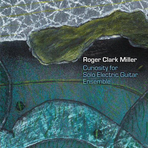 Rober Clark Miller - Curiosity for Solo Electric Guitar Ensemble (CD)
