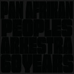 the album cover for Pan Afrikan Peoples Arkestra - 60 Years