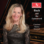 Charlotte Mattax Moersch - Bach & the Lautenwerk (CD)