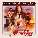 Mezerg - Mezerg - Vol Retardé DE 42 MN (Vinyl)