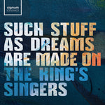 The King's Singers - Such stuff as dreams are made on (CD)