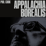 Phil Cook - Appalachia Borealis (CD)
