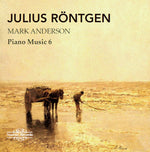 the album cover for Rontgen - Julius Rontgen: Piano Music Vol. 6