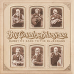 the album cover for Big Country Bluegrass - Carry Me Back To The Bluegrass [Digipak]