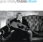 Guy Clark - Dublin Blues - Edición del 30.º aniversario (CD)
