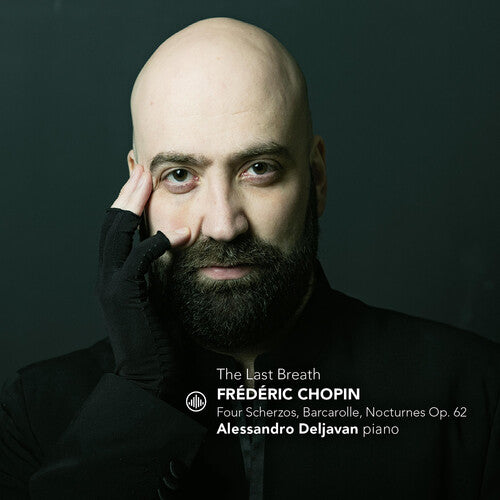 Alessandro Deljavan - The Last Breath - Four Scherzos, Barcarole, Nocturnes, Op. 62 (CD)