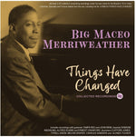 the album cover for Big MerriweatherMaceo - Things Have Changed: Collected Recordings 1941-50