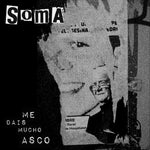 the album cover for Soma - Me Dais Mucho Asco