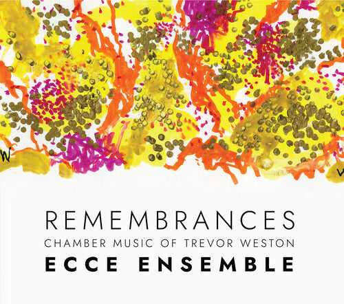 Ecce Ensemble - Remembrances — Chamber Music of Trevor Weston (CD)