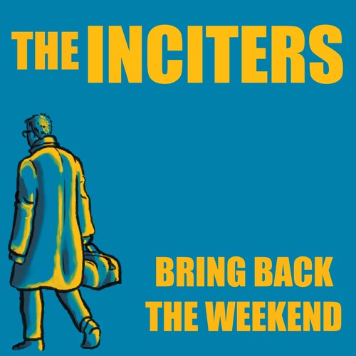 The Inciters - Bring Back The Weekend (Vinilo)