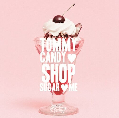 Tommy February6 - Tommy Candy Shop - Sugar - Me (CD)