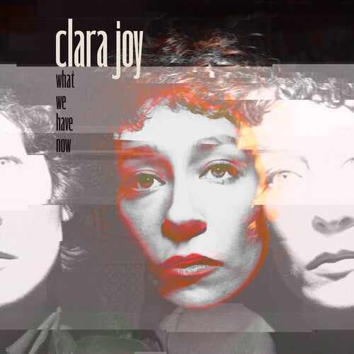 Clara Joy - What We Have Now - Clear (Vinyl)