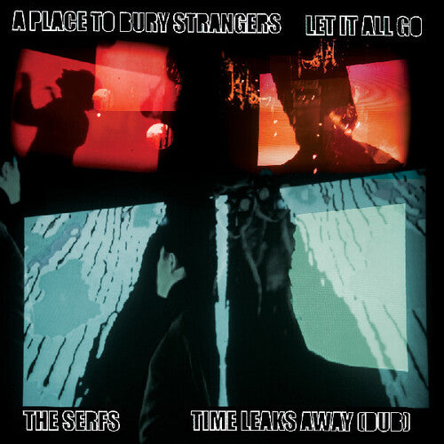 Place to Bury Strangers - A Place To Bury Strangers Let It All Go / The Serfs "Time Leaks Away" (Vinyl)