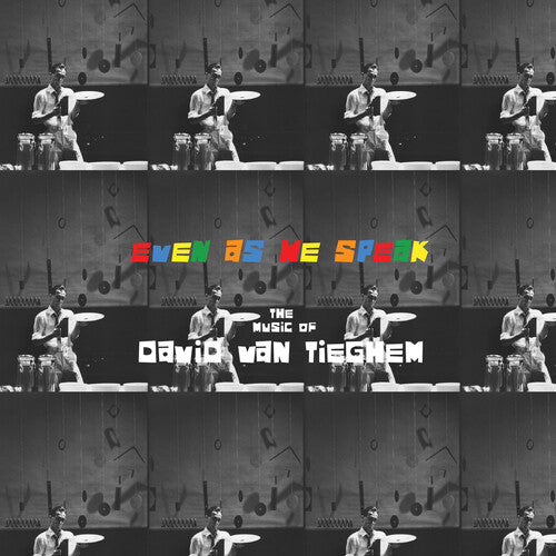 David Van Tieghem - Even as We Speak: The Music of David Van Tieghem (Vinyl)