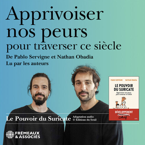 Pablo Servigne - Apprivoiser nos peurs pour traverser ce siecle, lu par les auteurs (Le pouvoir du suricate) (CD)