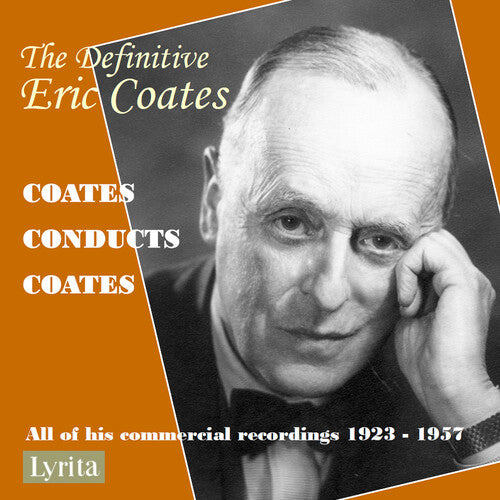 Eric Coates - The Definitive Eric Coates: Eric Coates conducts his own compositions - all of his commercially released recordings 1923 – 1957 (CD)