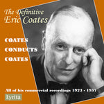 Eric Coates - The Definitive Eric Coates: Eric Coates conducts his own compositions - all of his commercially released recordings 1923 – 1957 (CD)