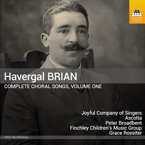 Joyful Company of Singers - Havergal Brian: Complete Choral Songs, Vol. 1 (CD)