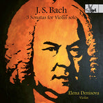 Elena Denisova - 3 Sonatas for Violin Solo (Bwv1001, Bwv1003, Bwv1005) (CD)