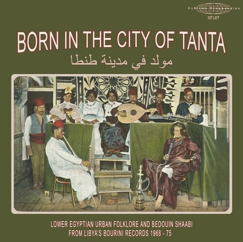Various Artists - Born In The City Of Tanta - Lower Egyptian Urban Folklore And Bedouin Shaabi From Libya's Bourini Records 1968-75 (Vinyl)