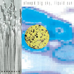 Big Sky, Liquid Sun (Vinyl)