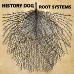 History Dog - ROOT SYSTEMS (Vinyl)