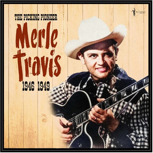 Merle Travis - The Picking Pioneer: 1946-49 (Vinyl)