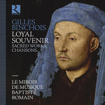 Le Miroir De Musique - Gilles Binchois: Loyal souvenir (CD)