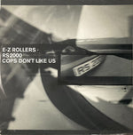 E-Z Rollers : RS2000 / Cops Don't Like Us (12")