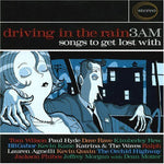 the album cover for Driving in the Rain 3 Am / Various -Driving In The Rain 3 AM: Songs To Get Lost With