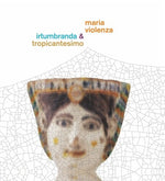 Maria Violenza And Irtumbranda + Tropicantesimo (Vinyl)