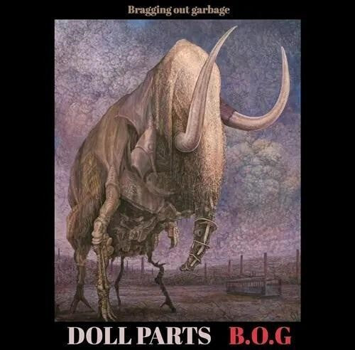 Doll Parts - B.O.G 'Bragging Out Garbage' (CD)